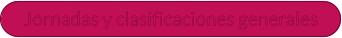Jornadas y clasificaciones generales